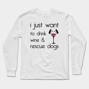 Drink Wine Rescue Dogs Long Sleeve T-Shirt